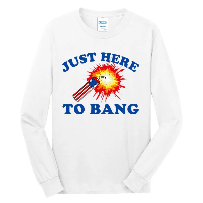 Just Here To Bang Funny Exploding Bang Saying Tall Long Sleeve T-Shirt