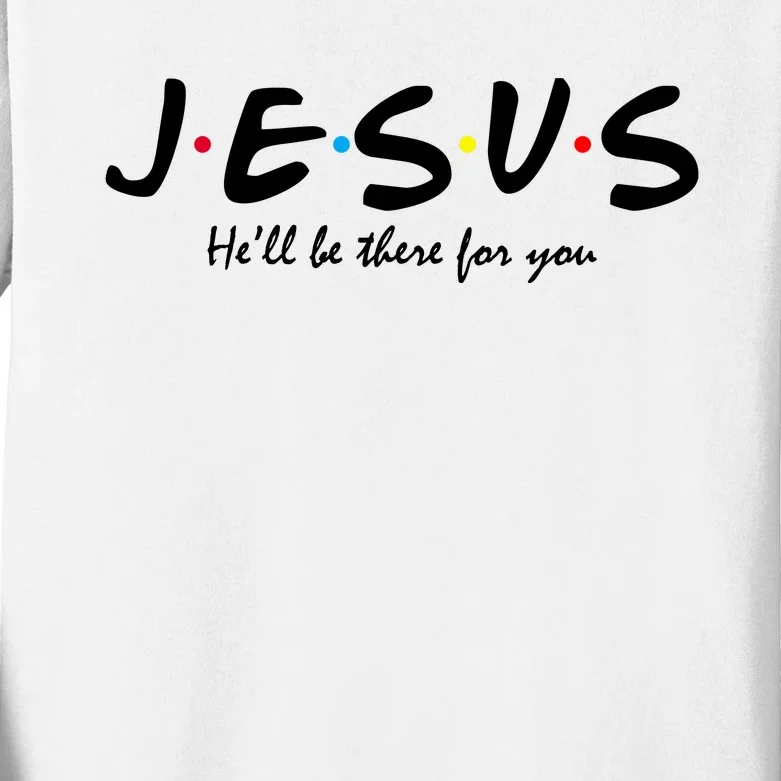 Jesus He Will Be There For You Christian Kids Long Sleeve Shirt