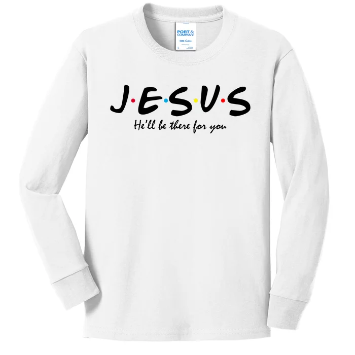 Jesus He Will Be There For You Christian Kids Long Sleeve Shirt