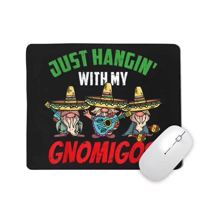 Just Hanging With My Gnomigos Mexican Pride Cinco De Mayo Mousepad