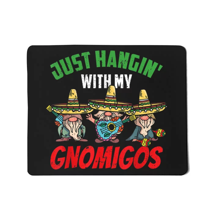 Just Hanging With My Gnomigos Mexican Pride Cinco De Mayo Mousepad