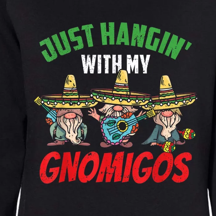 Just Hanging With My Gnomigos Mexican Pride Cinco De Mayo Womens California Wash Sweatshirt