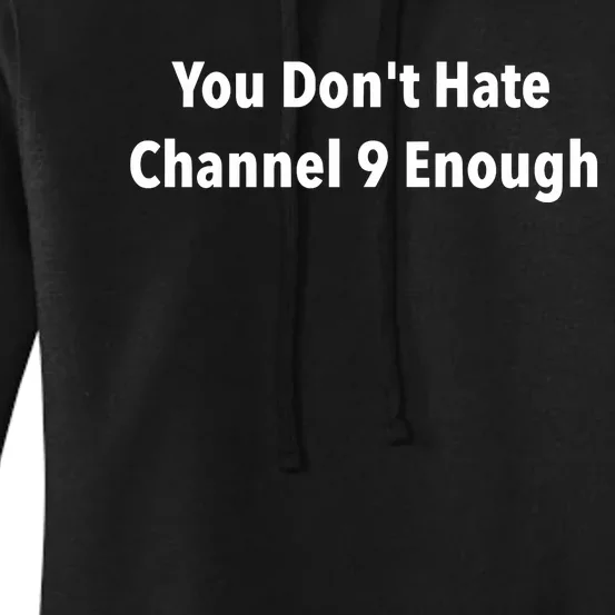 Jeff Hunt You Dont Hate Channel 9 Enough Women's Pullover Hoodie