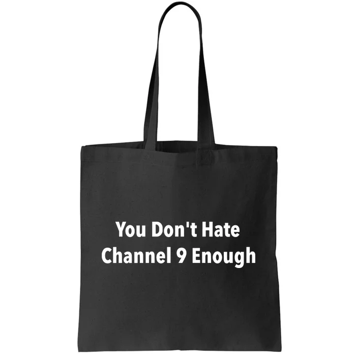 Jeff Hunt You Dont Hate Channel 9 Enough Tote Bag