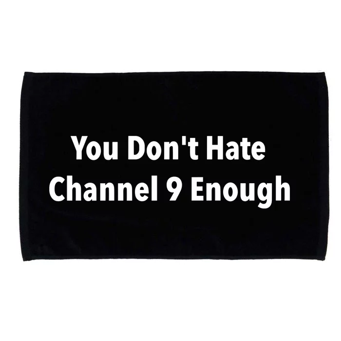 Jeff Hunt You Dont Hate Channel 9 Enough Microfiber Hand Towel