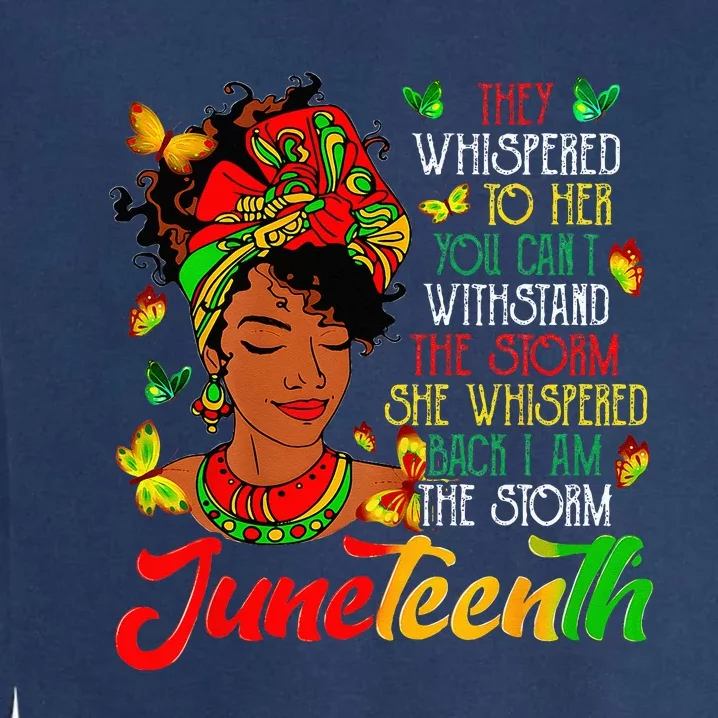 Juneteenth I Am The Storm Black Women Black History Month Garment-Dyed Sweatshirt