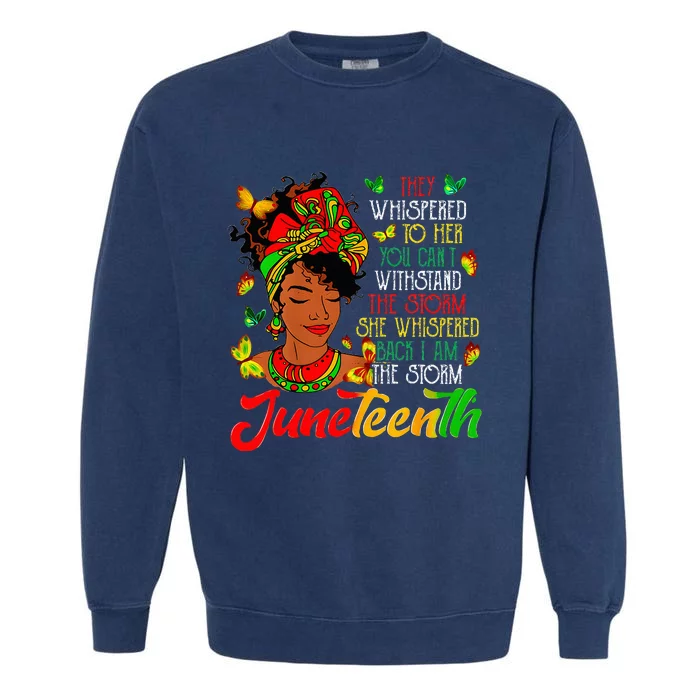 Juneteenth I Am The Storm Black Women Black History Month Garment-Dyed Sweatshirt