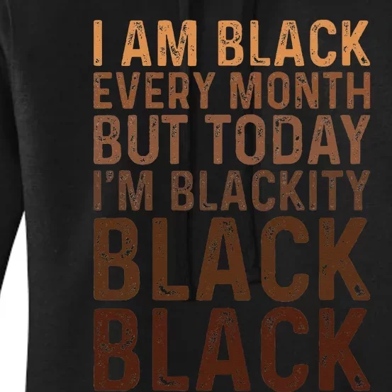 Juneteenth I Am Black Every Month african american Blackity Women's Pullover Hoodie