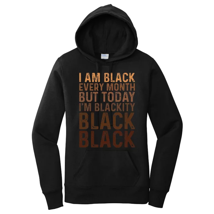 Juneteenth I Am Black Every Month african american Blackity Women's Pullover Hoodie