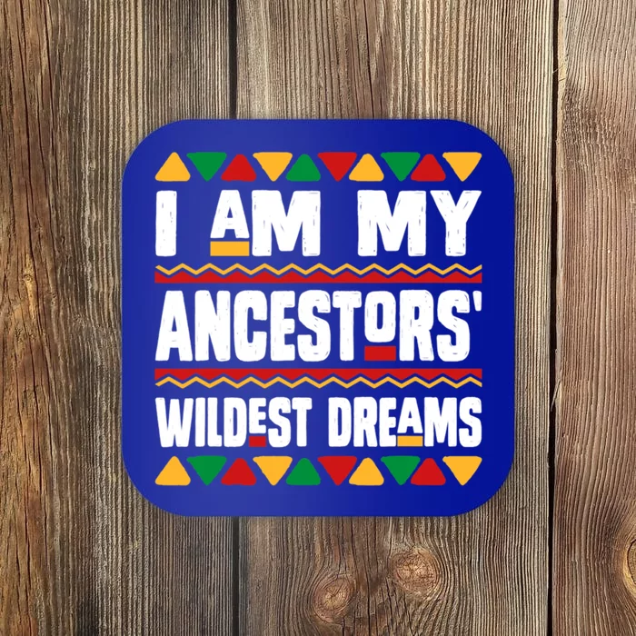 Juneteenth I Am My Ancestors Wildest Dreams Great Gift Coaster