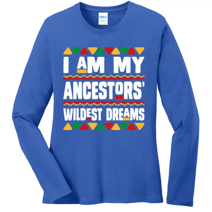 Juneteenth I Am My Ancestors Wildest Dreams Great Gift Ladies Long Sleeve Shirt