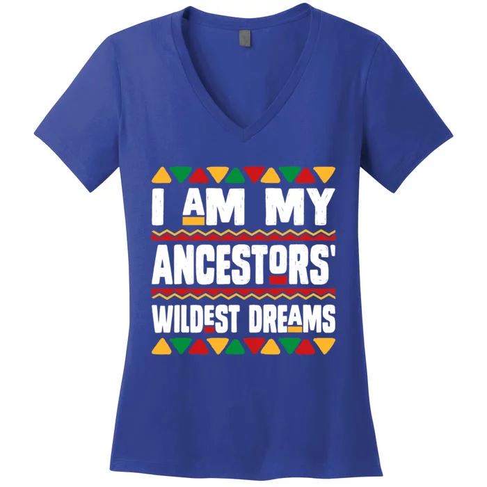 Juneteenth I Am My Ancestors Wildest Dreams Great Gift Women's V-Neck T-Shirt