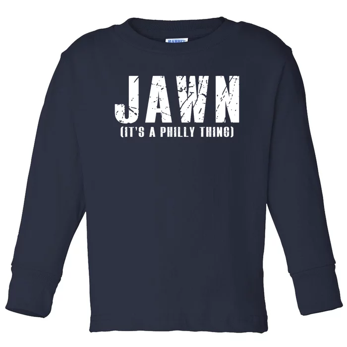 Jawn It's A Philly Thing Philadelphia Fan Pride Toddler Long Sleeve Shirt