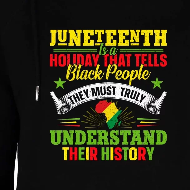 Juneteenth Is A Holiday That Tells Black People Juneteenth Day Gift Womens Funnel Neck Pullover Hood