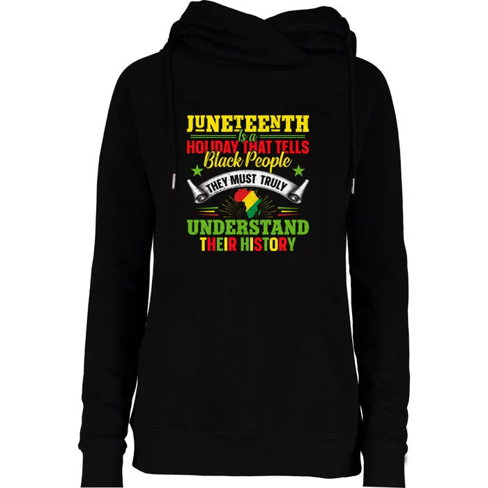 Juneteenth Is A Holiday That Tells Black People Juneteenth Day Gift Womens Funnel Neck Pullover Hood