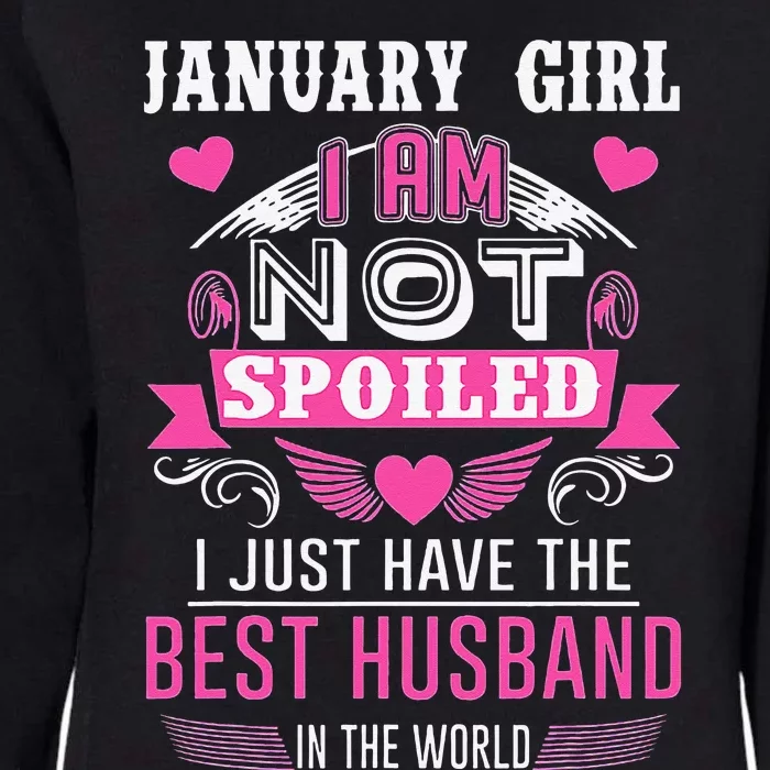 January I Am Not Spoiled I Just Have The Best Husband Womens California Wash Sweatshirt