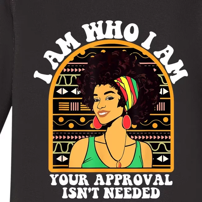 Juneteenth I Am Who I Am Your Approval Isnt Needed Baby Long Sleeve Bodysuit