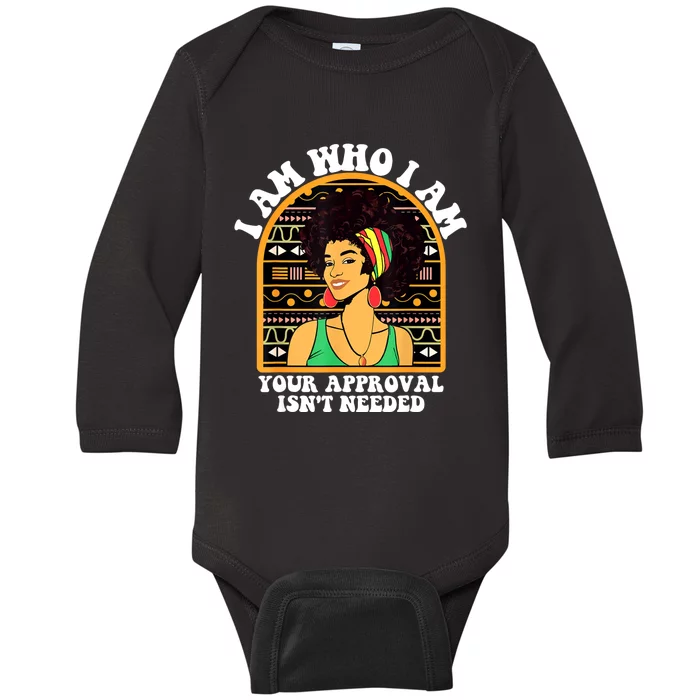 Juneteenth I Am Who I Am Your Approval Isnt Needed Baby Long Sleeve Bodysuit