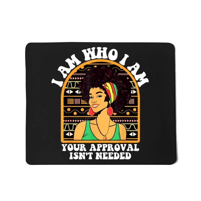 Juneteenth I Am Who I Am Your Approval Isnt Needed Mousepad