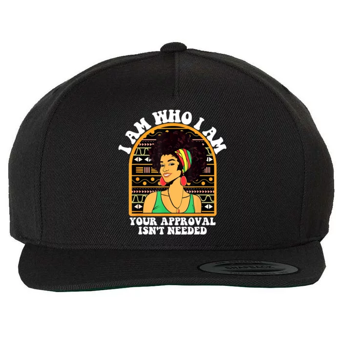 Juneteenth I Am Who I Am Your Approval Isnt Needed Wool Snapback Cap