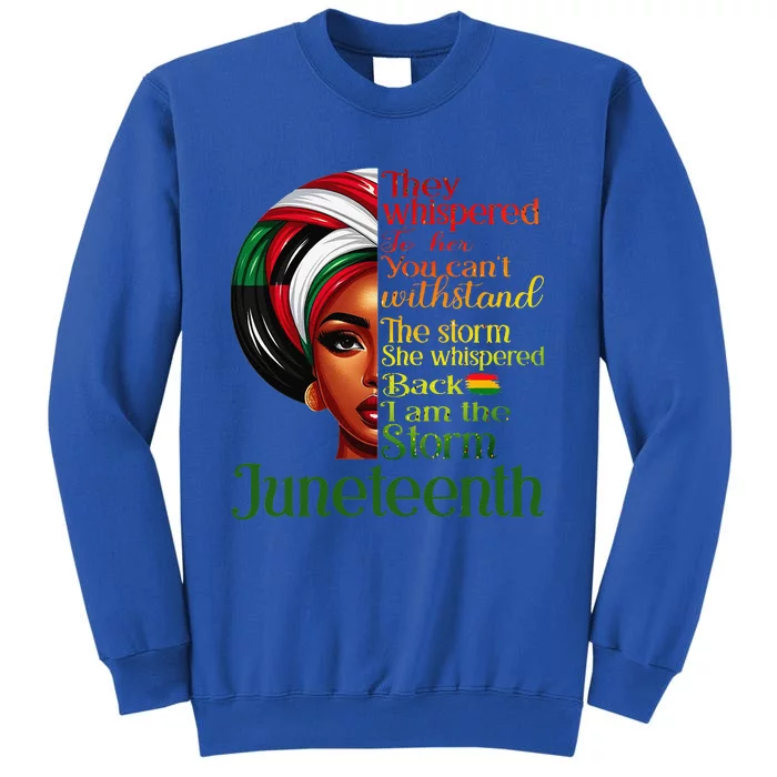 Juneteenth I Am The Storm Black Women Black History Month Tall Sweatshirt