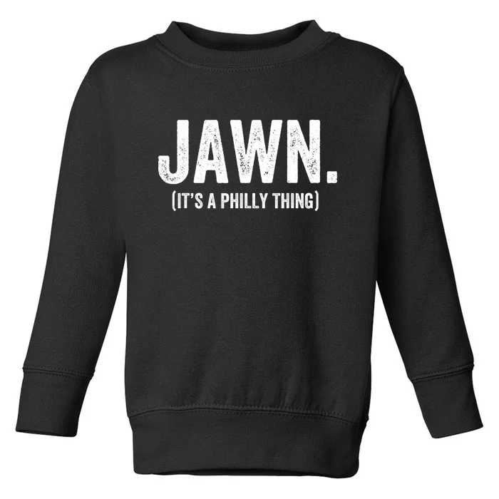 Jawn It's A Philly Thing Philadelphia Fan Pride Love Toddler Sweatshirt