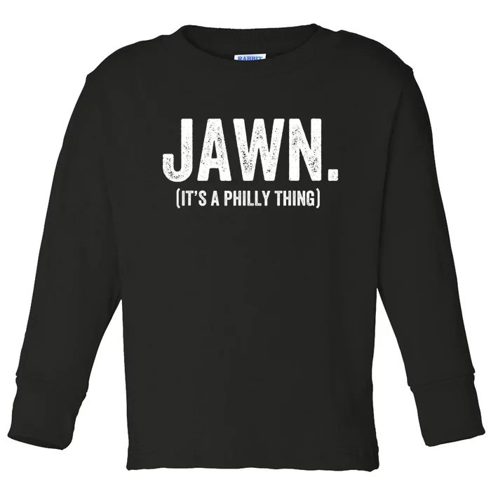 Jawn It's A Philly Thing Philadelphia Fan Pride Love Toddler Long Sleeve Shirt