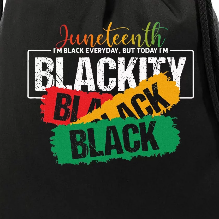 Juneteenth I'm Black Everyday But Today I'm Blackity Black Drawstring Bag