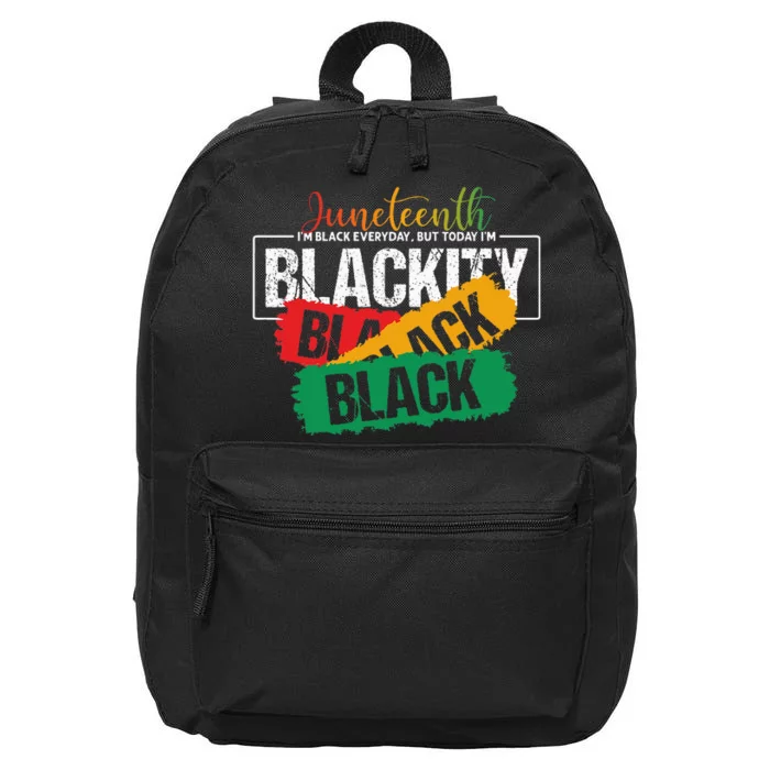 Juneteenth I'm Black Everyday But Today I'm Blackity Black 16 in Basic Backpack