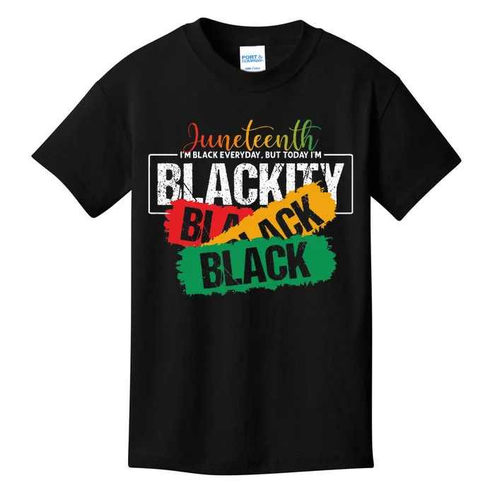 Juneteenth I'm Black Everyday But Today I'm Blackity Black Kids T-Shirt