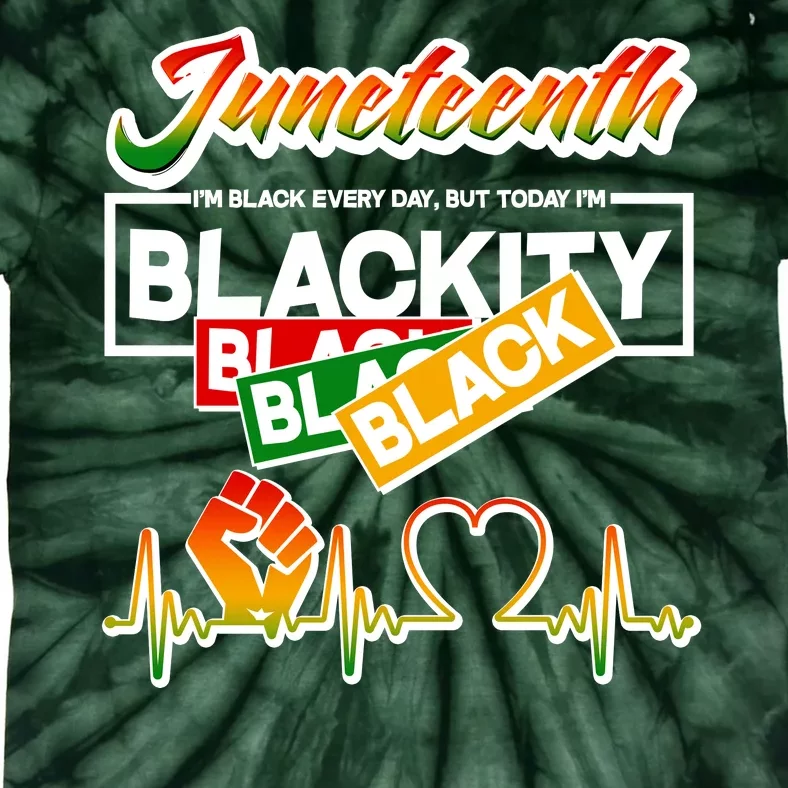 Juneteenth I'm Black Every Day But Today I'm Blackity Black Tie-Dye T-Shirt