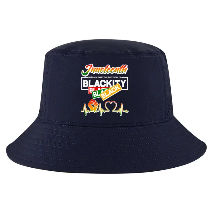 Juneteenth I'm Black Every Day But Today I'm Blackity Black Cool Comfort Performance Bucket Hat