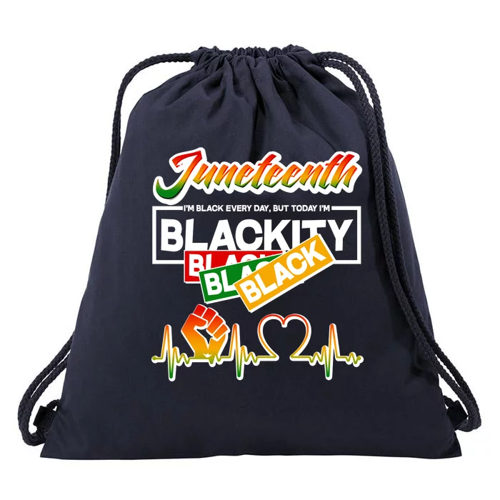 Juneteenth I'm Black Every Day But Today I'm Blackity Black Drawstring Bag