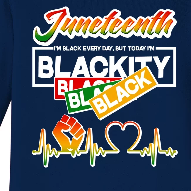 Juneteenth I'm Black Every Day But Today I'm Blackity Black Baby Long Sleeve Bodysuit