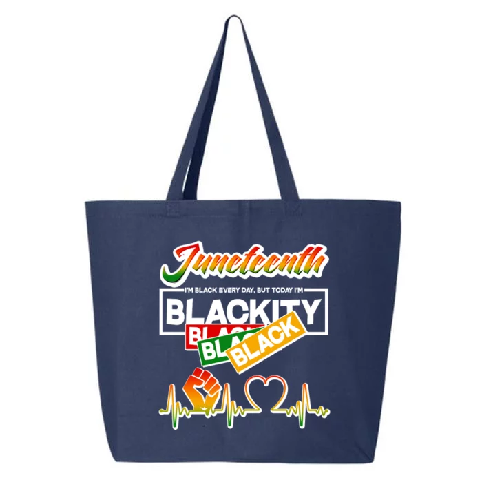 Juneteenth I'm Black Every Day But Today I'm Blackity Black 25L Jumbo Tote