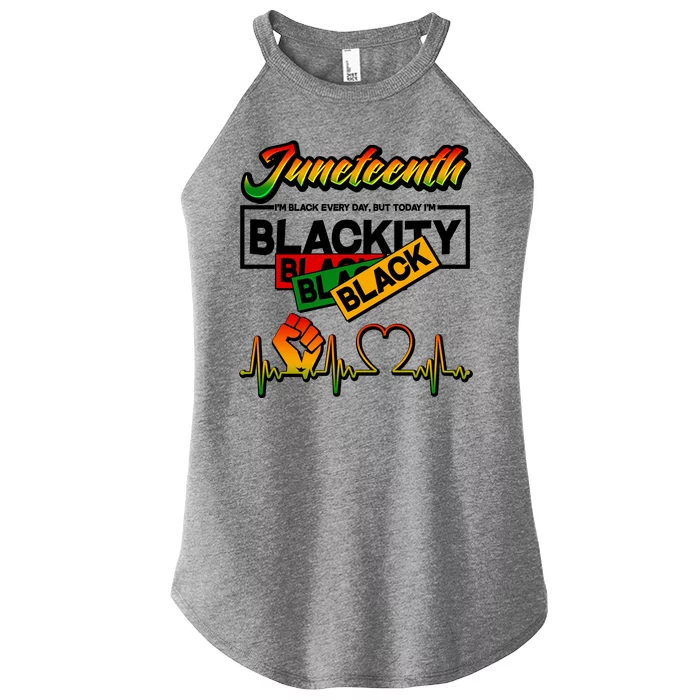 Juneteenth I'm Black Every Day But Today I'm Blackity Black Women’s Perfect Tri Rocker Tank