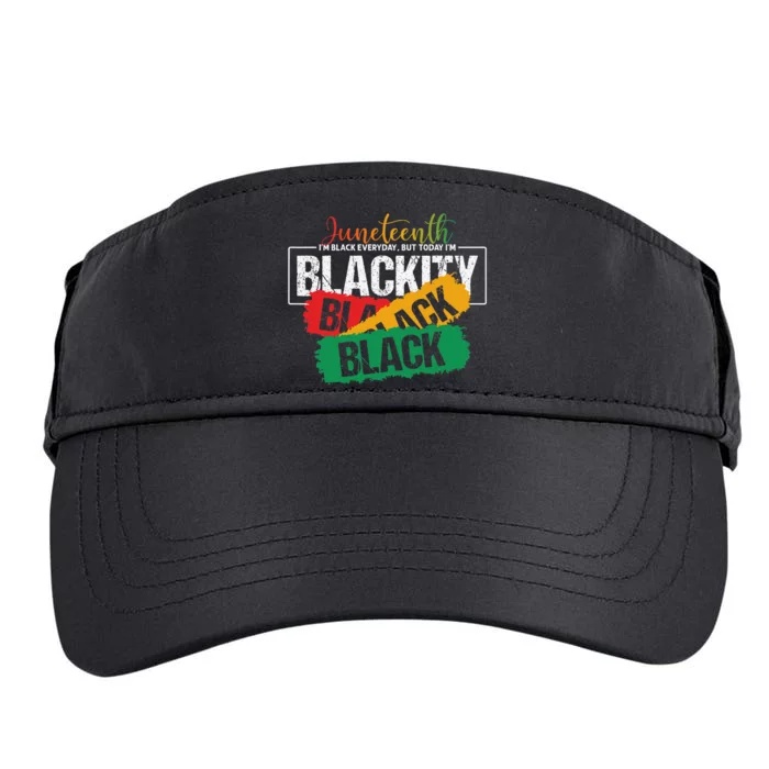 Juneteenth I'm Black Everyday But Today I'm Blackity Black Adult Drive Performance Visor