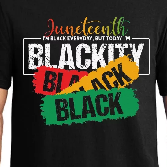 Juneteenth I'm Black Everyday But Today I'm Blackity Black Pajama Set