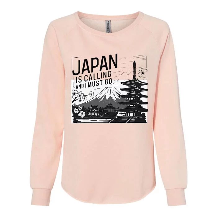 Japan Is Calling And I Must Go Womens California Wash Sweatshirt