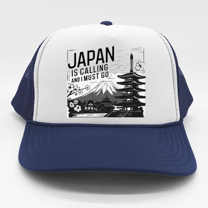 Japan Is Calling And I Must Go Trucker Hat