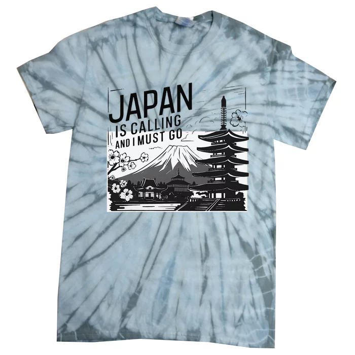 Japan Is Calling And I Must Go Tie-Dye T-Shirt