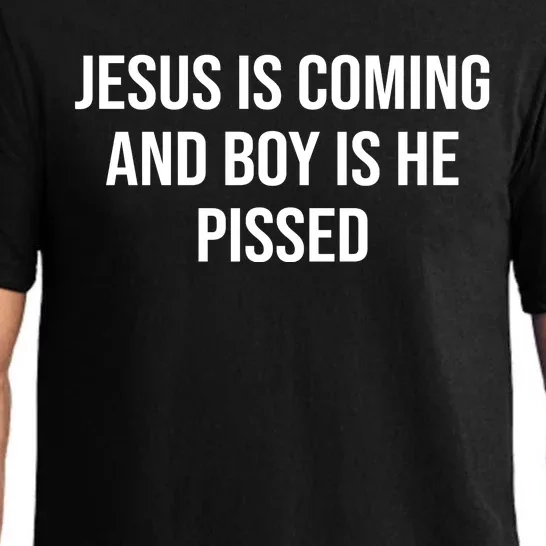 Jesus Is Coming And Boy Is He Pissed Pajama Set