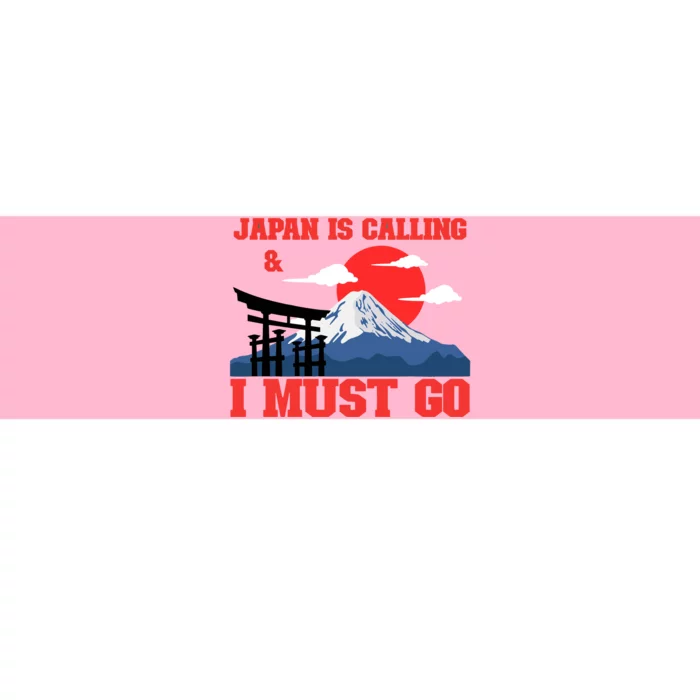 Japan Is Calling And I Must Go Bumper Sticker