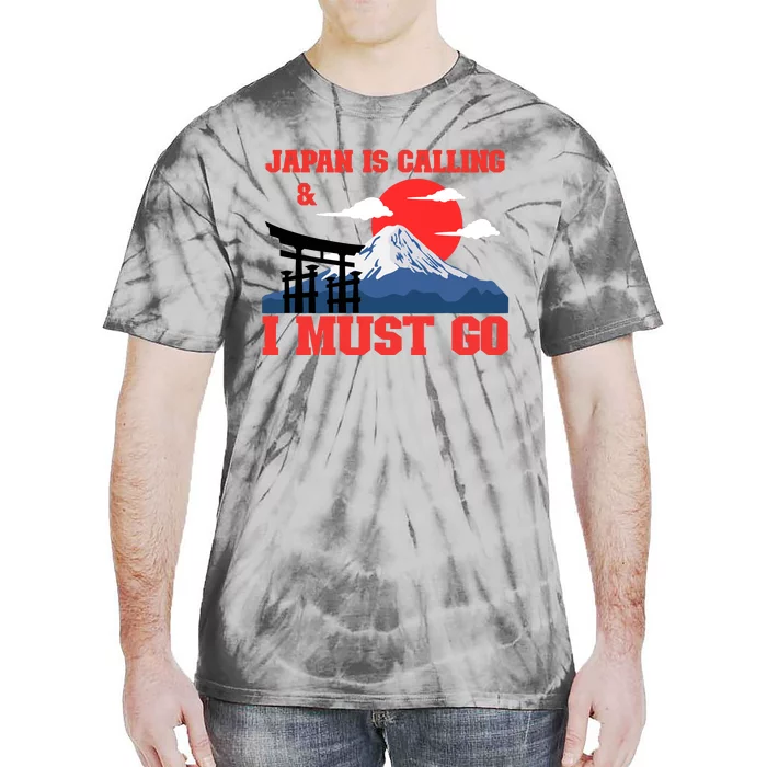 Japan Is Calling And I Must Go Tie-Dye T-Shirt