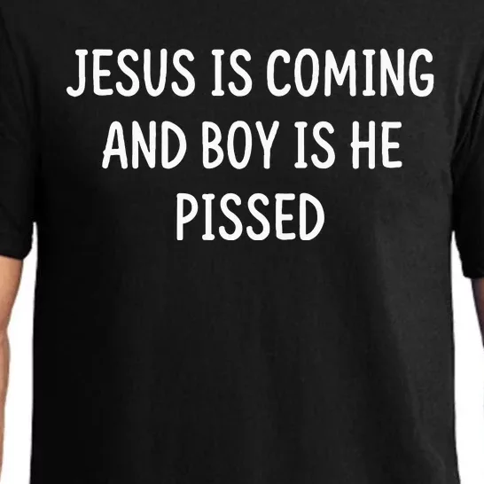 Jesus Is Coming And Boy Is He Pissed Funny Pajama Set