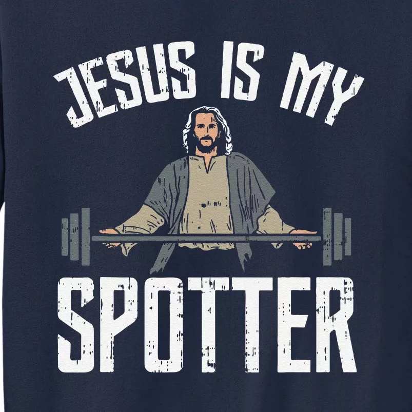 Jesus I Jesus Is My Spotter Tall Sweatshirt