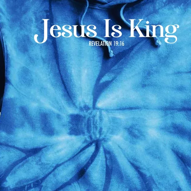 Jesus Is King Revelation 19 16 Tie Dye Hoodie