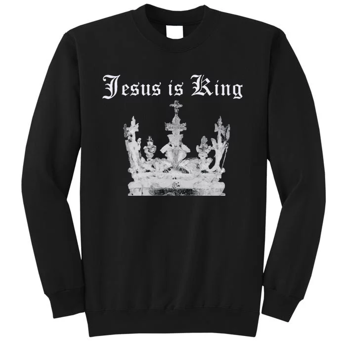 JESUS IS KING Tall Sweatshirt