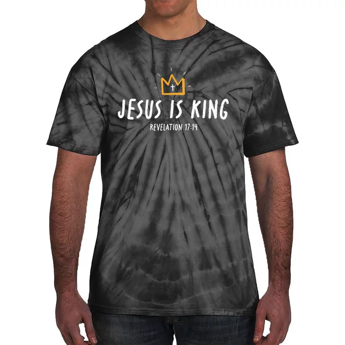 Jesus Is King Christ Is King King Of Kings Lord Of Lords Tie-Dye T-Shirt