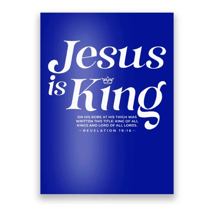 Jesus Is King On His Robe At His Thigh Was Writen Poster